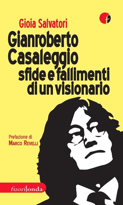Gianroberto Casaleggio. Sfide e fallimenti di un visionario - Gioia Salvatori - copertina