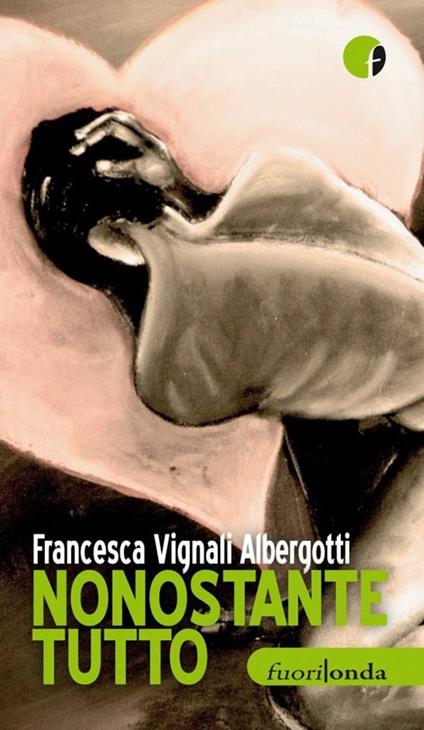 Nonostante tutto - Francesca Vignali - copertina