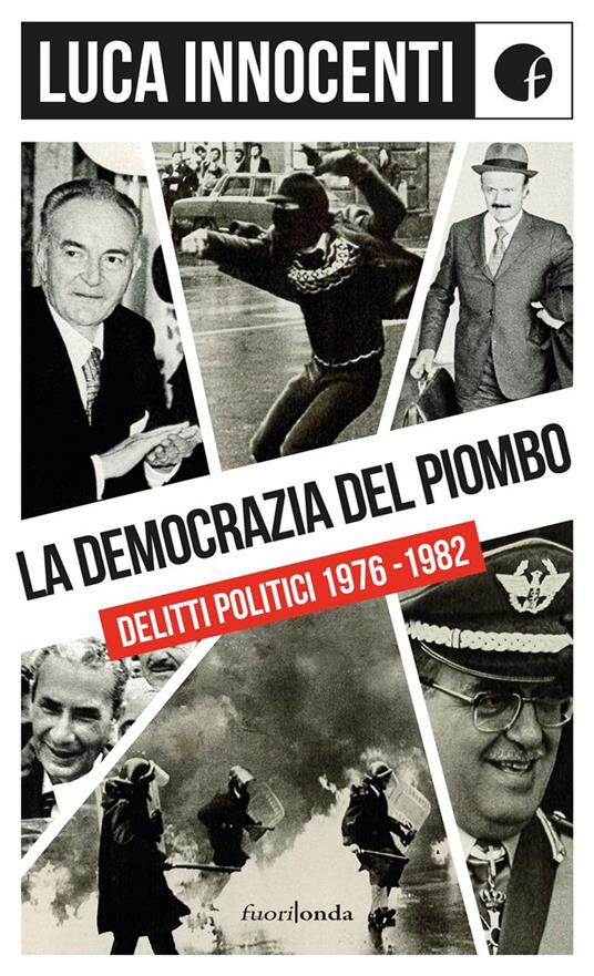 La democrazia del piombo. Delitti politici 1976-82 - Luca Innocenti - copertina