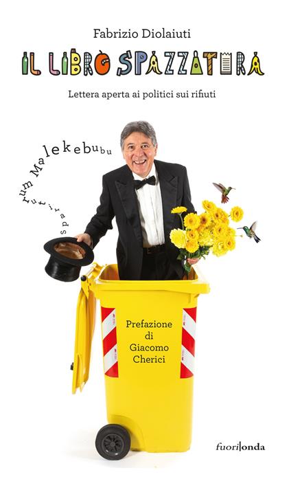 Il libro spazzatura. Lettera aperta ai politici sui rifiuti - Fabrizio Diolaiuti - copertina