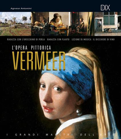 Vermeer. L'opera pittorica completa - Agnese Antonini - copertina