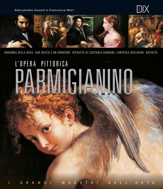 Parmigianino. L'opera pittorica completa - Alessandro Guasti,Francesca Neri - copertina
