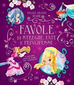 Favole di streghe. Fate e principesse. Le più belle favole di streghe, fate e principesse!