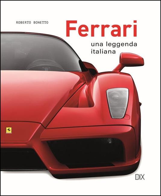Ferrari. Una leggenda italiana. Ediz. a colori - Roberto Bonetto - copertina