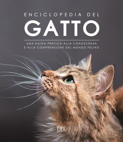 Enciclopedia del gatto. Una guida pratica alla conoscenza e alla comprensione del mondo felino - copertina