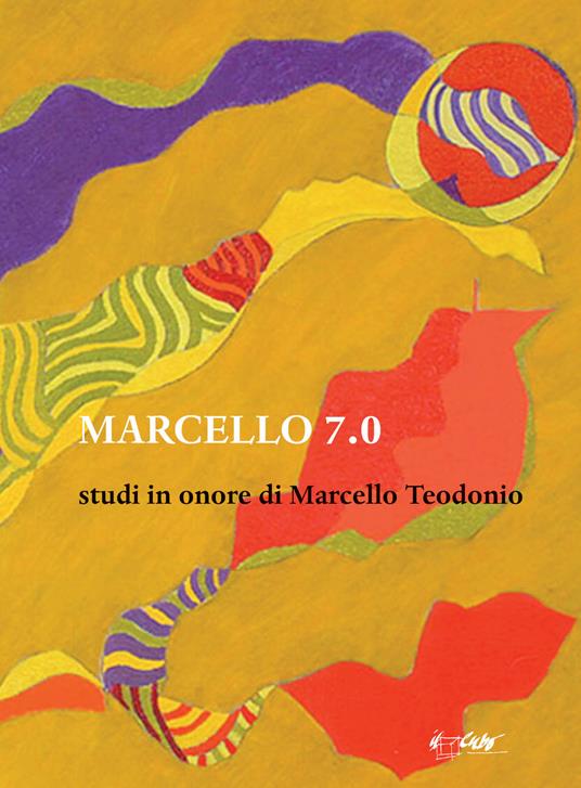 Marcello 7.0. Studi in onore di Marcello Teodonio - copertina