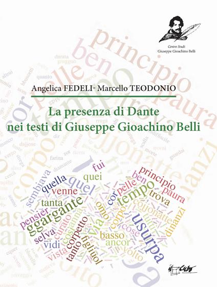 La presenza di Dante nei testi di Giuseppe Gioachino Belli - Angelica Fedeli,Marcello Teodonio - copertina