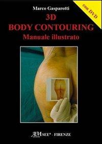 3D body contouring. Manuale illustrato. DVD - Marco Gasparotti - copertina