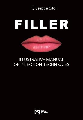 Filler. Illustrative manual of injection techniques. Ediz. illustrata - Giuseppe Sito - copertina