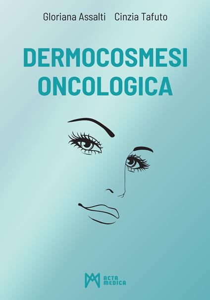 Dermocosmesi oncologica - Gloriana Assalti,Cinzia Tafuto - copertina
