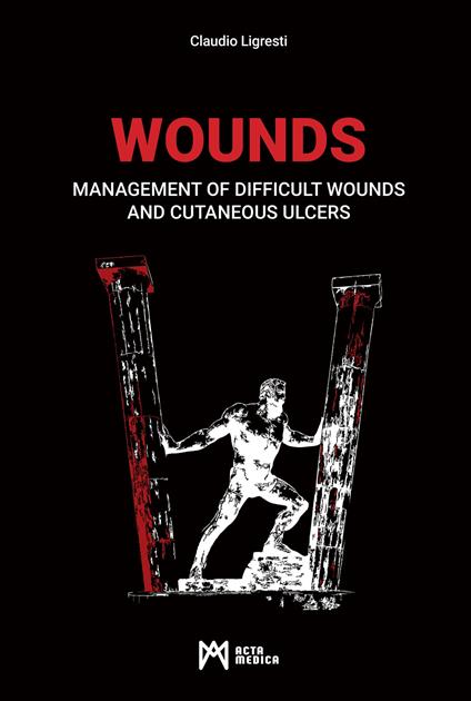 Wounds. Management of difficult wounds and cutaneous ulcers - Claudio Ligresti - copertina
