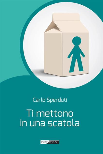 Ti mettono in una scatola - Carlo Sperduti - ebook