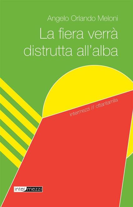 La fiera verrà distrutta all'alba - Angelo Orlando Meloni - ebook