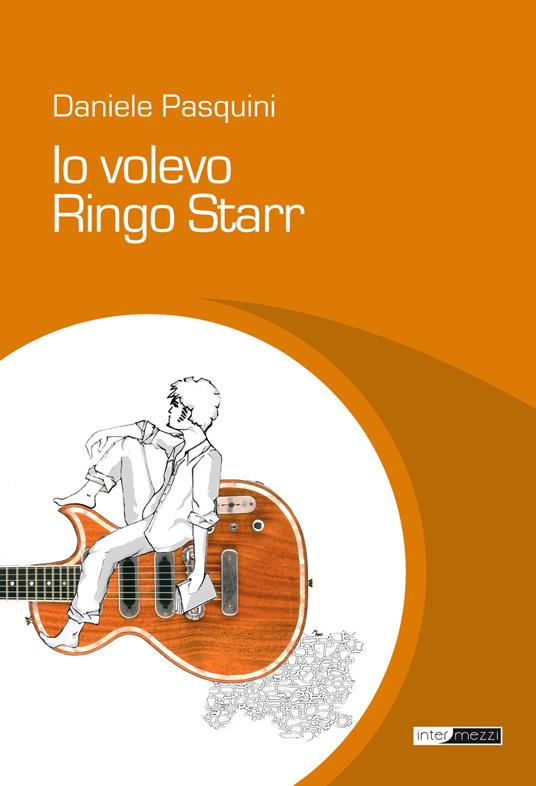 Io volevo Ringo Starr - Daniele Pasquini - copertina