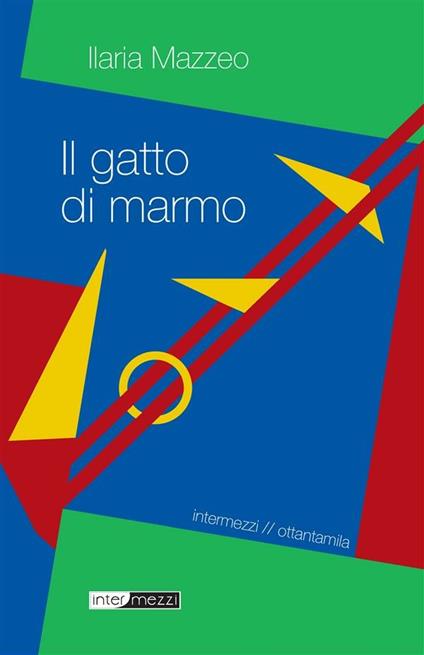 Il gatto di marmo - Ilaria Mazzeo - ebook