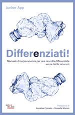 Differenziati! Manuale di sopravvivenza per una raccolta differenziata senza dubbi né errori