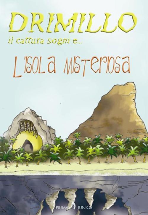 L' isola misteriosa. Drimillo il cattura sogni. Vol. 2 - Iris Bonetti - copertina