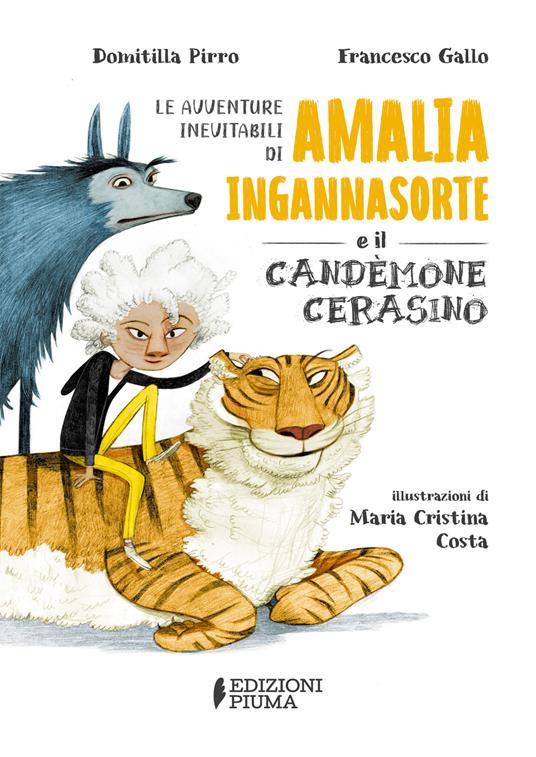 Le avventure inevitabili di Amalia Ingannasorte e il Candemone Cerasino. Ediz. illustrata - Domitilla Pirro,Francesco Gallo - copertina