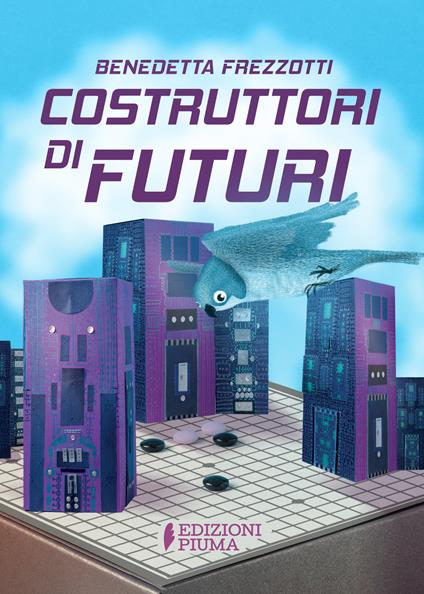 Costruttori di futuri. Ediz. illustrata - Benedetta Frezzotti - copertina