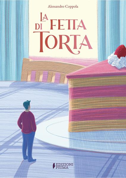 La fetta di torta. Ediz. a colori - Alessandro Coppola - copertina