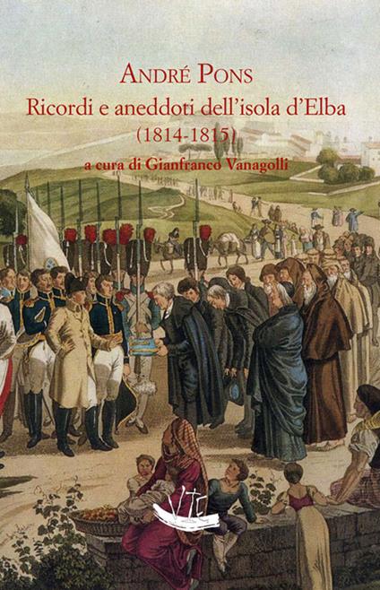 Ricordi e aneddoti dell'isola d'Elba (1814-1815) - André Pons - copertina