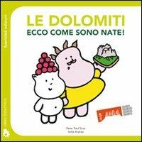 Le Dolomiti. Ecco come sono nate! - Peter P. Scoz,Sofia Andraz - copertina