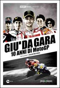 Giù da gara. 10 anni di MotoGP - copertina