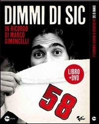 Dimmi di Sic. In ricordo di Marco Simoncelli. DVD. Con libro - copertina