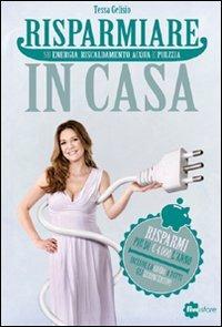 Risparmiare in casa - Tessa Gelisio,Gianmaria Madella - copertina