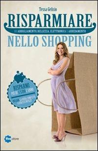 Risparmiare nello shopping - Tessa Gelisio,Gianmaria Madella - copertina