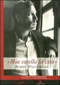 «Mia sorella la vita». Boris Pasternak. Catalogo della mostra - copertina