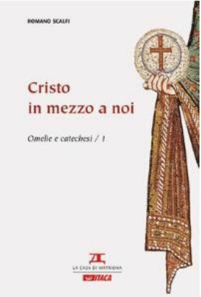 Omelie e catechesi. Vol. 1: Cristo in mezzo a noi - Romano Scalfi - copertina
