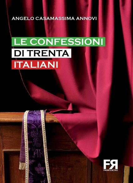 Le confessioni di trenta italiani - Angelo Casamassima Annovi - copertina