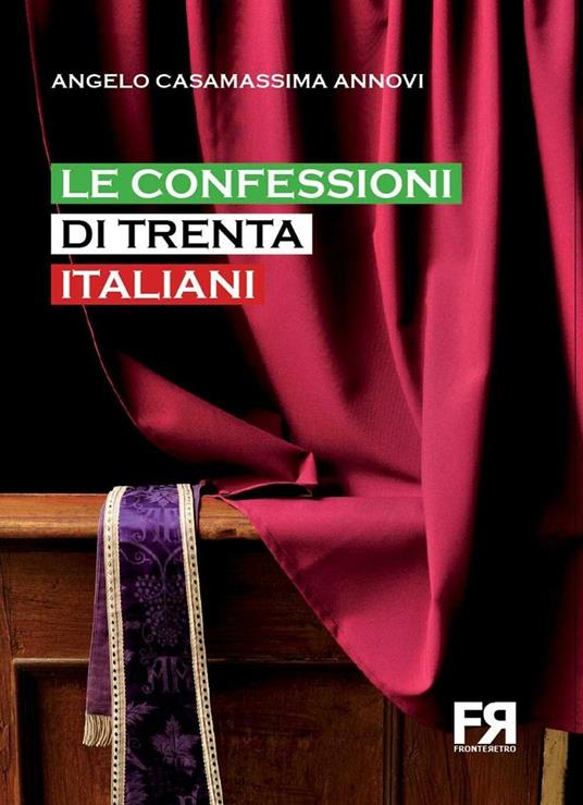 Le confessioni di trenta italiani - Angelo Casamassima Annovi - copertina