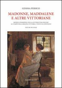 Madonne, Maddalene e altre vittoriane. Modelli femminili nella letteratura inglese al tempo della regina Vittoria. I testi e il contesto. Vol. 2 - Gemma Persico - copertina