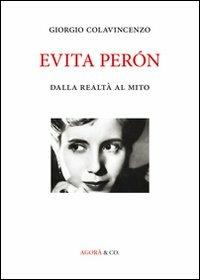 Evita Péron. Dalla realtà al mito - Giorgio Colavincenzo - copertina