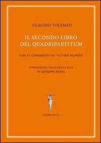 Il secondo libro del «quadripartitum». Con il commento di Al Ibn Riwn - Claudio Tolomeo - copertina