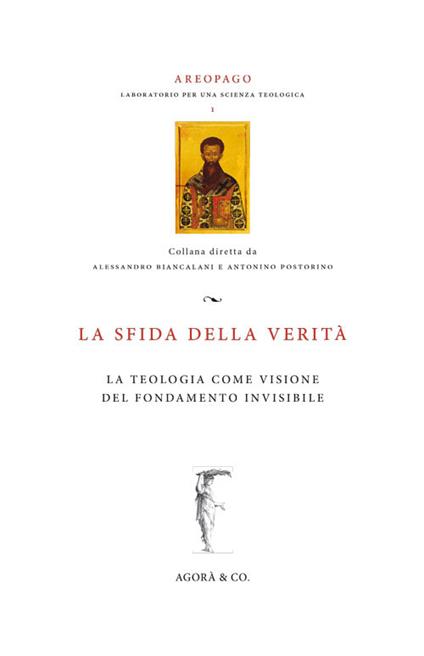 La sfida della verità. La teologia come visione del fondamento invisibile - copertina