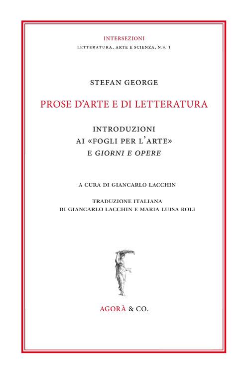 Prose d'arte e di letteratura. Introduzioni ai «Fogli per l'arte» e Giorni e Opere - Stefan George - copertina