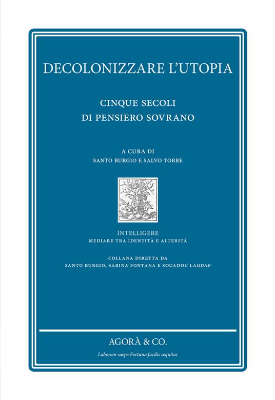 Decolonizzare l'utopia. Cinque secoli di pensiero sovrano - copertina