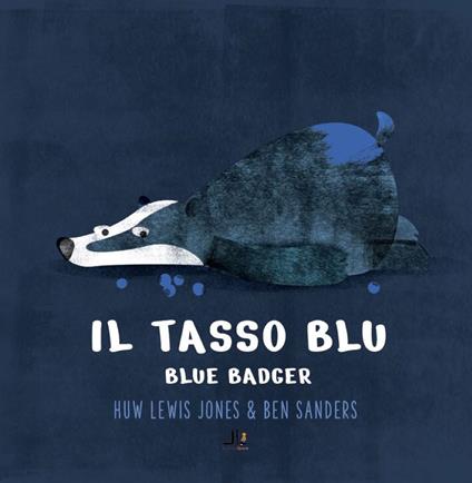 Il tasso blu-Blue badger.. Ediz. bilingue. Con Webapp con letture e giochi di ludodidattica - Huw Lewis-Jones - copertina