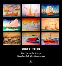 Odo Tinteri. Barche nella storia. Barche del Mediterraneo. Catalogo della mostra. Ediz. illustrata - copertina
