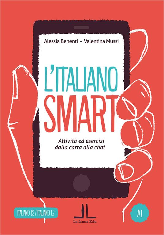 L' italiano smart A1. Attività ed esercizi dalla carta alla chat - Alessia Benenti,Valentina Mussi - copertina