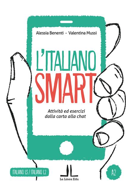 L' italiano smart A2. Attività ed esercizi dalla carta alla chat - Alessia Benenti,Valentina Mussi - copertina