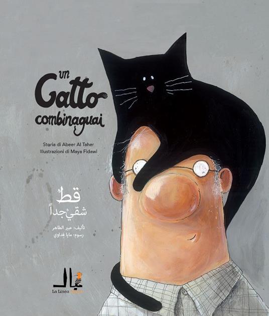 Un gatto combinaguai. Ediz. italiana e araba - Abeer Al Taher - copertina