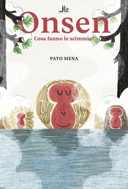 Onsen. Cosa fanno le scimmie? Ediz. illustrata - Pato Mena - copertina
