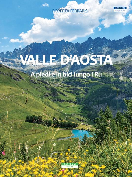Valle d'Aosta. A piedi e in bici lungo i Ru - Roberta Ferraris - copertina
