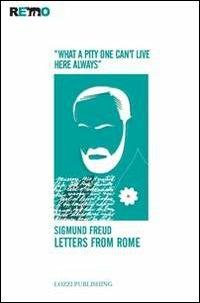 Letters from Rome. «What a pity one can't live here always» - Sigmund Freud - copertina