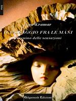 Il passaggio fra le mani. Taccuino delle sensazioni