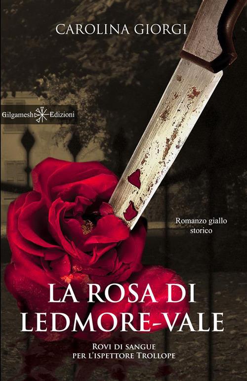 La rosa di Ledmore Vale. Rovi di sangue per l'ispettore Trollope - Carolina Giorgi - ebook